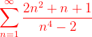 \dpi{120} {\color{Red} \sum_{n=1}^{\infty }\frac{2n^{2}+n+1}{n^{4}-2}}